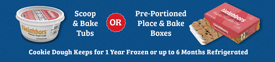 Scoop & Bake Tubs OR Pre-Portioned place and Bake Boxes